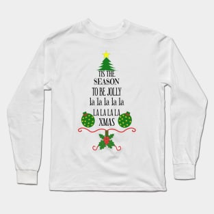 TIS THE SEASON TO BE JOLLY CHRISTMAS TREE Long Sleeve T-Shirt